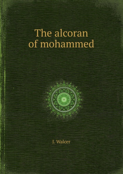The Alcoran of Mohammed