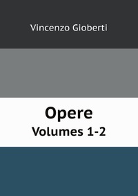 Vincenzo Gioberti - «Opere»
