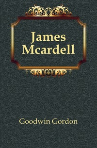 Goodwin Gordon - «James Mcardell»