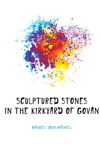 Maxwell John Maxwell - «Sculptured Stones in the Kirkyard of Govan»