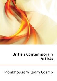 Monkhouse William Cosmo - «British Contemporary Artists»