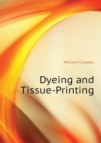 Dyeing and Tissue-Printing