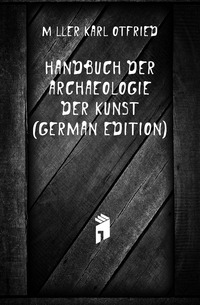 Handbuch Der Archaeologie Der Kunst (German Edition)