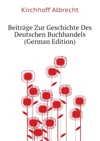 Beitrage Zur Geschichte Des Deutschen Buchhandels (German Edition)