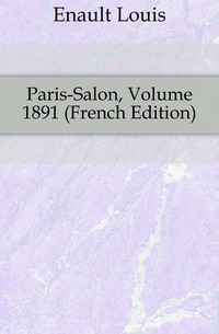 Enault Louis - «Paris-Salon, Volume 1891 (French Edition)»