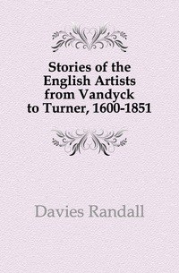 Stories of the English Artists from Vandyck to Turner, 1600-1851