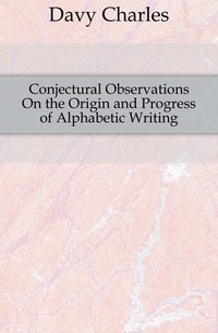 Davy Charles - «Conjectural Observations On the Origin and Progress of Alphabetic Writing»
