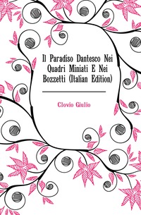 Il Paradiso Dantesco Nei Quadri Miniati E Nei Bozzetti (Italian Edition)