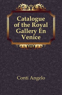 Catalogue of the Royal Gallery En Venice