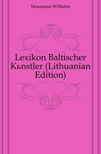 Lexikon Baltischer Kunstler (Lithuanian Edition)