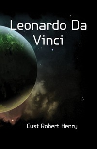 Cust Robert Henry - «Leonardo Da Vinci»