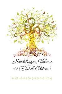 Geschiedenis Bruges Genootschap - «Handelingen, Volume 42 (Dutch Edition)»