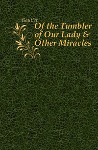 Gautier - «Of the Tumbler of Our Lady & Other Miracles»