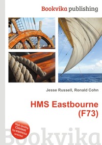 Jesse Russel - «HMS Eastbourne (F73)»