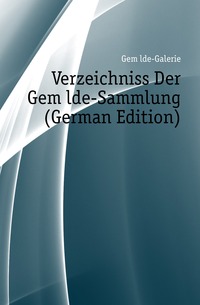 Verzeichniss Der Gemalde-Sammlung (German Edition)