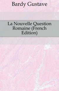 La Nouvelle Question Romaine (French Edition)