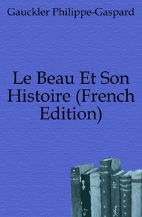 Le Beau Et Son Histoire (French Edition)