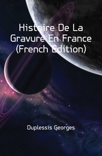 Histoire De La Gravure En France (French Edition)