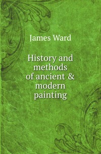 History and methods of ancient and modern painting