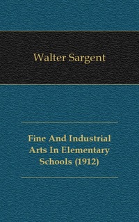 Fine And Industrial Arts In Elementary Schools (1912)