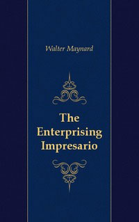 Walter Maynard - «The Enterprising Impresario»