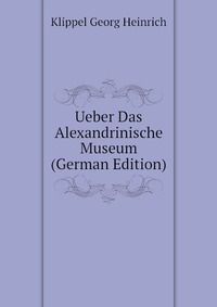 Ueber Das Alexandrinische Museum (German Edition)