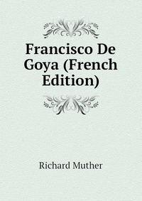 Francisco De Goya (French Edition)