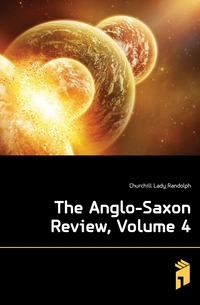 The Anglo-Saxon Review, Volume 4