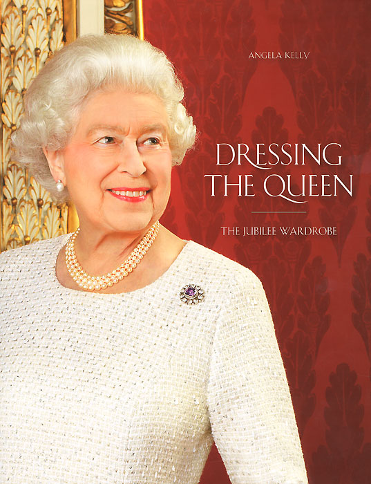KELLY - «Dressing The Queen. The Jubilee Wardrobe»