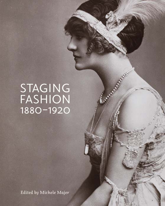 Majer Michele - «Staging Fashion, 1880-1920»