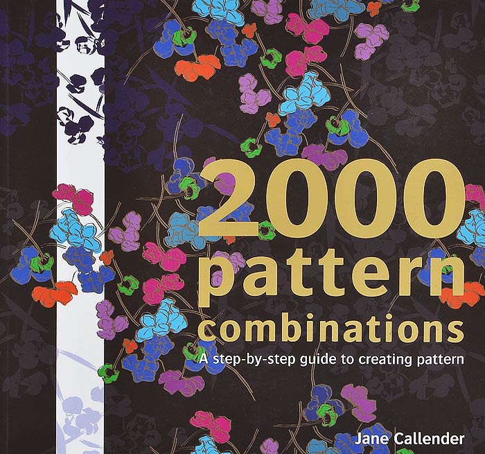 Jane Callender - «2000 Pattern Combinations: A Step-by-Step Guide to Creating Pattern»