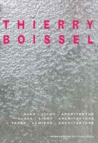 Thierry Boissel: Glass, Light, Architecture