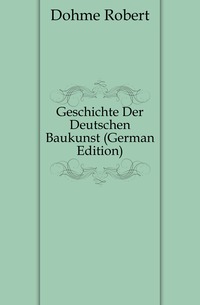 Geschichte Der Deutschen Baukunst (German Edition)