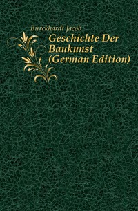 Geschichte Der Baukunst (German Edition)