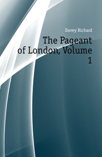 The Pageant of London, Volume 1