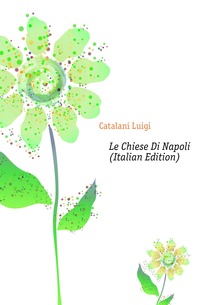 Le Chiese Di Napoli (Italian Edition)