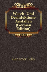 Wasch- Und Desinfektions-Anstalten (German Edition)