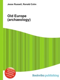 Jesse Russel - «Old Europe (archaeology)»