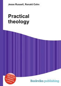 Jesse Russel - «Practical theology»