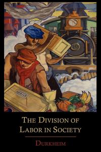 Emile Durkheim - «The Division of Labor in Society»