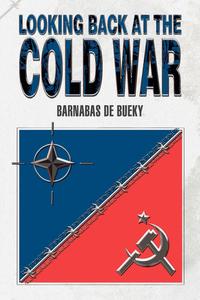 Barnabas de Bueky - «Looking Back at the Cold War»