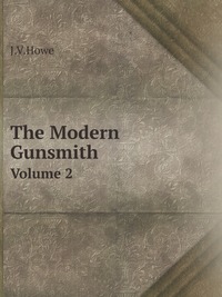 J. V. Howe - «The Modern Gunsmith»