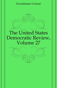 The United States Democratic Review, Volume 27