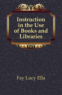 Instruction in the Use of Books and Libraries