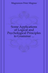 Some Applications of Logical and Psychological Principles to Grammar ...