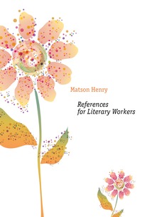 Matson Henry - «References for Literary Workers»