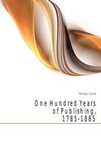 One Hundred Years of Publishing, 1785-1885