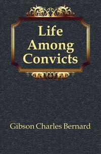 Life Among Convicts