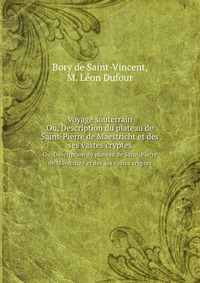 M. Le?on Dufour - «Voyage souterrain»