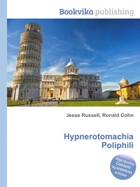 Jesse Russel - «Hypnerotomachia Poliphili»